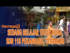 SD NEGERI 118 PEKANBARU TERBAKAR SAAT PROSES TATAP MUKA BERLANGSUNG